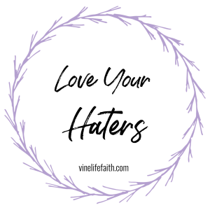 VINE PRAYER: PRAY GOD’S WORD TO BLESS THOSE COMING AGAINST US